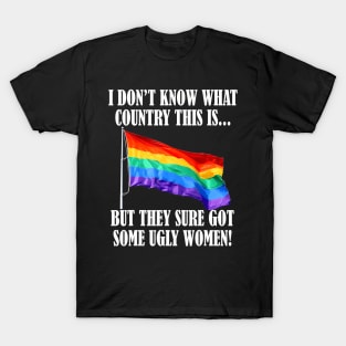 I Dont Know What Country This Is But They Sure Lgbt Flag T-Shirt